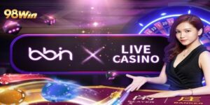 Giới thiệu sảnh Bbin Live Casino tại nhà cái 98win cực đỉnh
