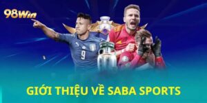 Giới thiệu về sảnh Saba Sports tại 98win - Nhà cái uy tín tại Việt Nam