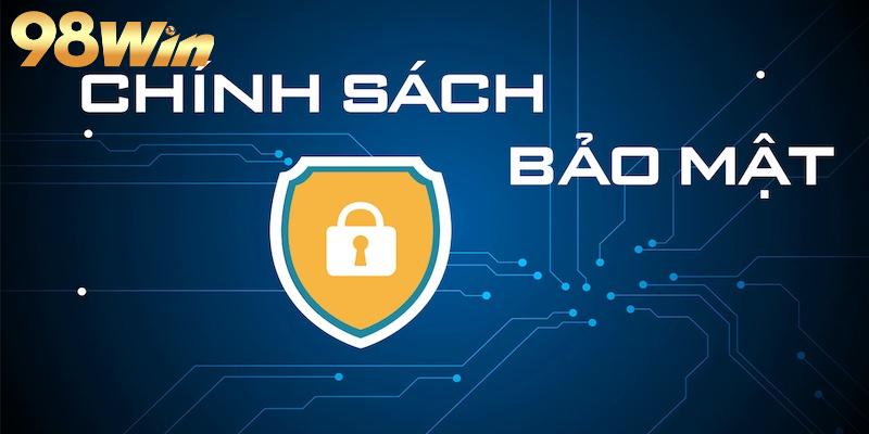 Chính sách bảo mật thông tin tại 98WIN được thực hiện thế nào?