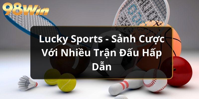 Ưu điểm nổi trội của danh mục thể thao Lucky Sports